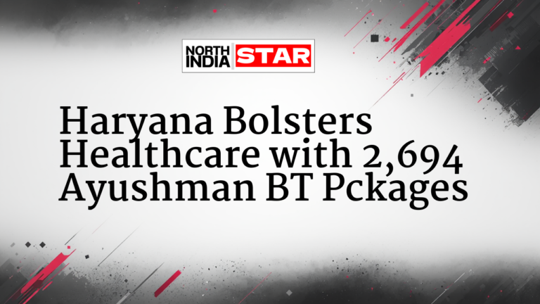 Haryana Bolsters Healthcare with 2,694 Ayushman Bharat Treatment Packages