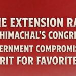 The Extension Raj: Is Himachal’s Congress Government Compromising Merit for Favorites?