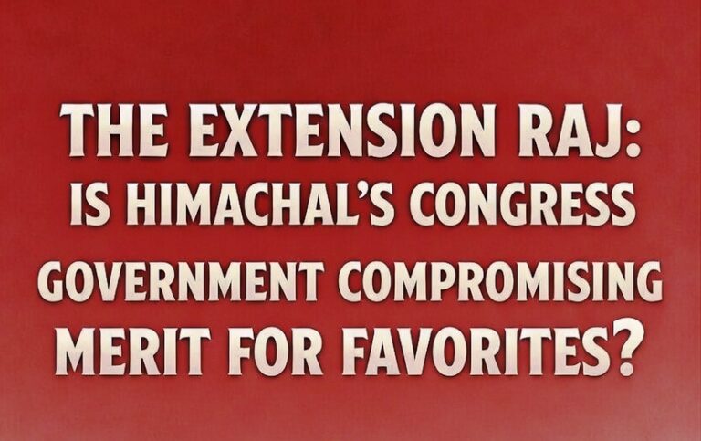 The Extension Raj: Is Himachal’s Congress Government Compromising Merit for Favorites?